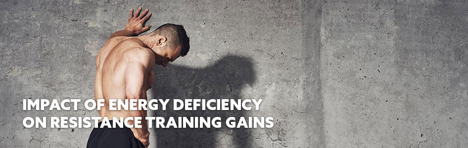 deficit, deficiency, caloric, energetic, muscle, gains, fat loss, resistance training, fitness, physical activity, sport, health, training, science